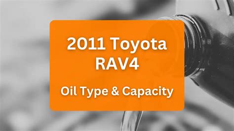 2011 rav4 oil capacity|2011 Toyota rav4 2.4L Specifications